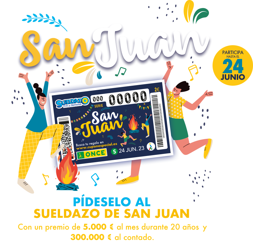 Pídeselo al Sueldazo de San Juan. Con un premio de 5.000 € al mes durante 20 años y 300.000 € al contado.